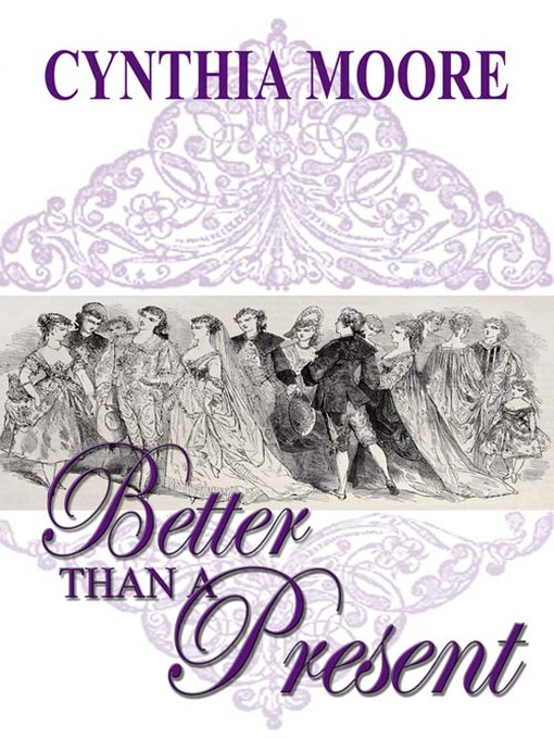 Title details for Better than a Present by Cynthia Moore - Available